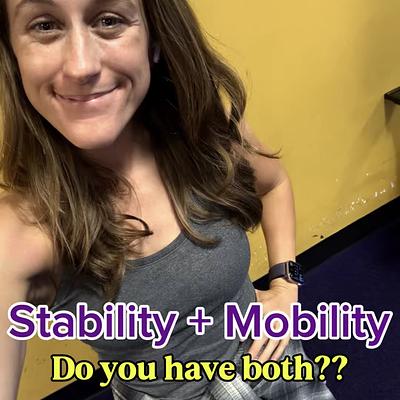Stability + Mobility = Feeling + Functioning Better